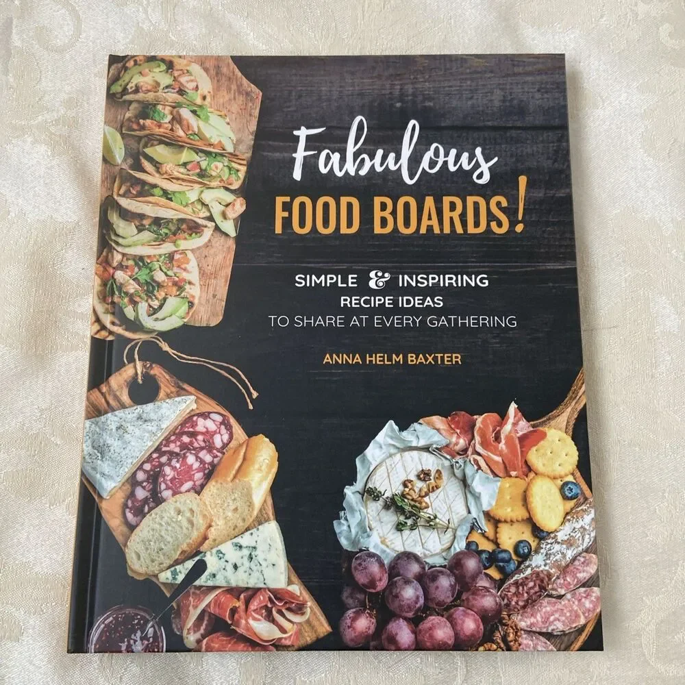 Fabulous Food Boards! : Simple and Inspiring Recipe Ideas to Share at Every...